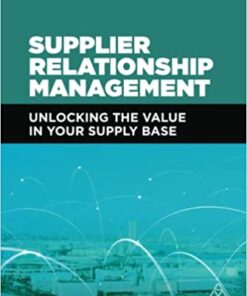 Supplier Relationship Management: Unlocking the Value in Your Supply Base eBook