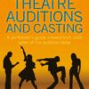 Musical Theatre Auditions and Casting: A performer's guide viewed from both sides of the audition table eBook