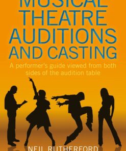 Musical Theatre Auditions and Casting: A performer's guide viewed from both sides of the audition table eBook