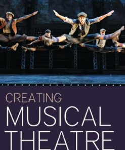 Creating Musical Theatre: Conversations with Broadway Directors and Choreographers eBook