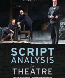 Script Analysis for Theatre: Tools for Interpretation, Collaboration and Production eBook
