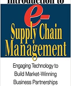 Introduction to e-Supply Chain Management: Engaging Technology to Build Market-Winning Business Partnerships eBook