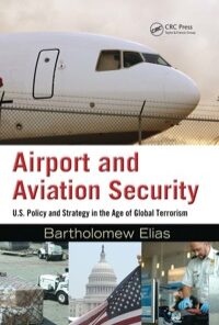 Airport and Aviation Security: U.S. Policy and Strategy in the Age of Global Terrorism eBook