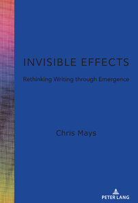 Invisible Effects: Rethinking Writing through Emergence eBook