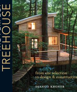 The Perfect Treehouse: From Site Selection to Design & Construction eBook
