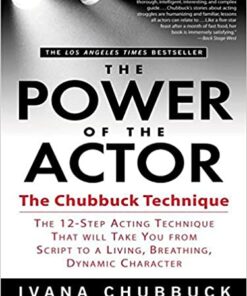 The Power of the Actor: The Chubbuck Technique -- The 12-Step Acting Technique That Will Take You from Script to a Living, Breathing, Dynamic Character eBook