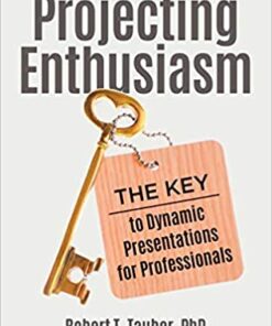 Projecting Enthusiasm: The Key to Dynamic Presentations for Professionals eBook
