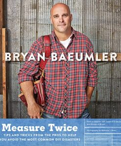 Measure Twice: Tips and tricks from the pros to help you avoid the most common DIY disasters eBook