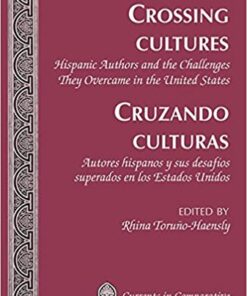 Crossing Cultures- Cruzando culturas: Hispanic Authors and the Challenges They Overcame in the United States- Autores hispanos y sus desafíos superados en los Estados Unidos eBook