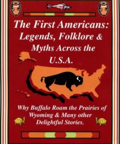 The First Americans: Legends, Folklore & Myths Across the U.S.A. eBook