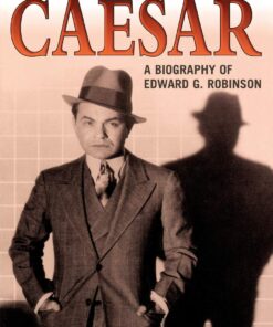 Little Caesar: A Biography of Edward G. Robinson eBook
