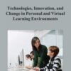 Technologies, Innovation, and Change in Personal and Virtual Learning Environments eBook
