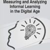 Measuring and Analyzing Informal Learning in the Digital Age eBook