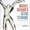 Michael Chekhov’s Acting Technique: A Practitioner’s Guide eBook