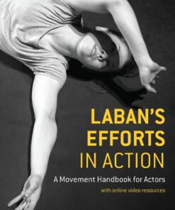 Laban's Efforts in Action: A Movement Handbook for Actors with Online Video Resources eBook