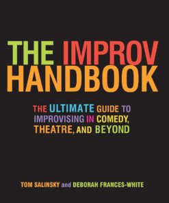 The Improv Handbook: The Ultimate Guide to Improvising in Comedy, Theatre, and Beyond eBook
