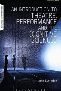 An Introduction to Theatre, Performance and the Cognitive Sciences: Including the Formative Essay on Active Analysis by Maria Knebel eBook