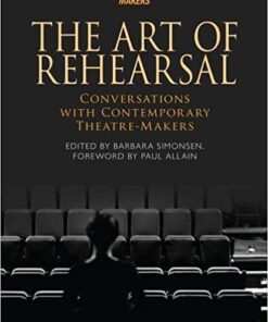 The Art of Rehearsal: Conversations with Contemporary Theatre Makers eBook