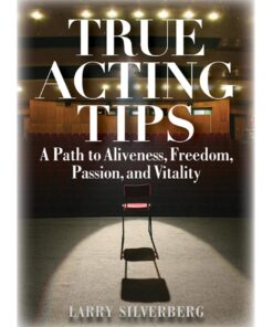 True Acting Tips: A Path to Aliveness, Freedom, Passion and Vitality eBook