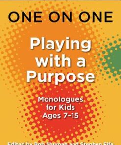 One on One: Playing with a Purpose: Monologues for Kids Ages 7-15 eBook