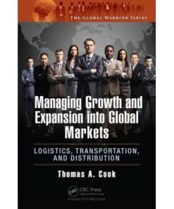 Managing Growth and Expansion into Global Markets: Logistics, Transportation, and Distribution eBook