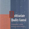 Multivariate Quality Control: Theory and Applications eBook
