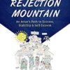 Climbing Rejection Mountain: An Actor's Path to Success, Stability, and Self-Esteem eBook