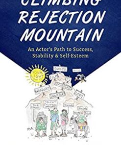 Climbing Rejection Mountain: An Actor's Path to Success, Stability, and Self-Esteem eBook