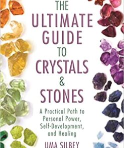 The Ultimate Guide to Crystals & Stones: A Practical Path to Personal Power, Self-Development, and Healing eBook