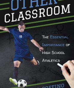 The Other Classroom: The Essential Importance of High School Athletics eBook