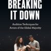 Breaking It Down: Audition Techniques for Actors of the Global Majority eBook