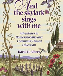 And the Skylark Sings with Me Adventures in Homeschooling and Community-Based Education eBook