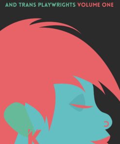 The Kilroys List, Volume One: 97 Monologues and Scenes by Female and Trans Playwrights eBook