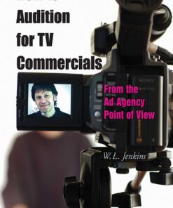 How to Audition for TV Commercials: From the Ad Agency Point of View eBook
