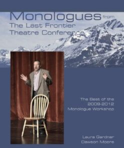 Monologues from The Last Frontier Theatre Conference: The Best of the 2009-2012 Monologue Workshop eBook