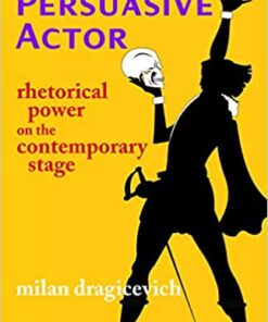 The Persuasive Actor: Rhetorical Power on the Contemporary Stage eBook