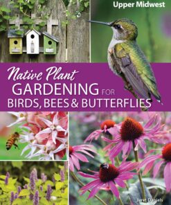 Native Plant Gardening for Birds, Bees & Butterflies: Upper Midwest eBook