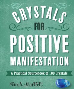 Crystals for Positive Manifestation: A Practical Sourcebook of 100 Crystals eBook