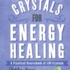 Crystals for Energy Healing: A Practical Sourcebook of 100 Crystals eBôk