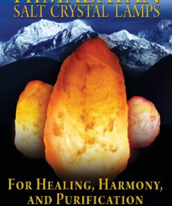 Himalayan Salt Crystal Lamps: For Healing, Harmony, and Purification eBook