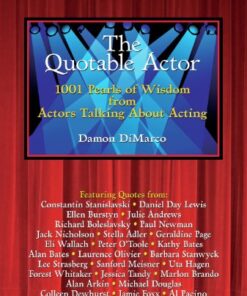 The Quotable Actor : 1001 Pearls of Wisdom from Actors Talking About Acting eBook