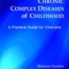 Chronic Complex Diseases of Childhood: A Practical Guide for Clinicians eBook