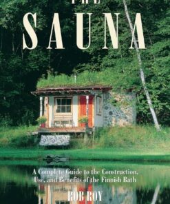 The Sauna: A Complete Guide to the Construction, Use, and Benefits of the Finnish Bath, 2nd Edition eBook