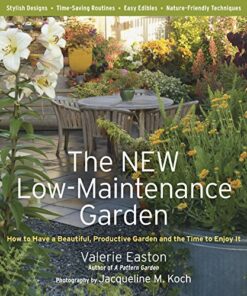 The New Low-Maintenance Garden: How to Have a Beautiful, Productive Garden and the Time to Enjoy It eBook