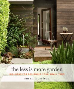 The Less Is More Garden: Big Ideas for Designing Your Small Yard eBook