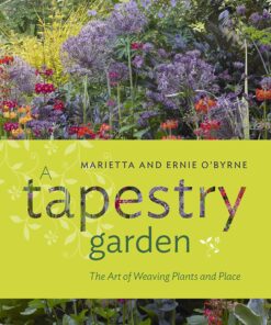 A Tapestry Garden: The Art of Weaving Plants and Place eBook