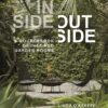 Inside Outside: A Sourcebook of Inspired Garden Rooms eBook