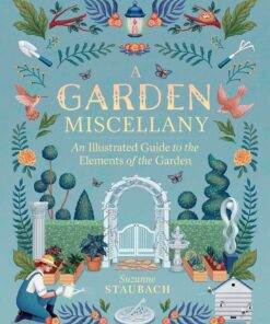 A Garden Miscellany: An Illustrated Guide to the Elements of the Garden eBook
