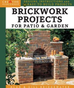 Brickwork Projects for Patio & Garden: Designs, Instructions and 16 Easy-to-Build Projects eBook