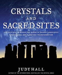 Crystals and Sacred Sites: Use Crystals to Access the Power of Sacred Landscapes for Personal and Planetary Transformation eBook
